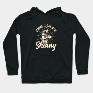 Strong Is The New Skinny  - Gym Shirt Hoodie